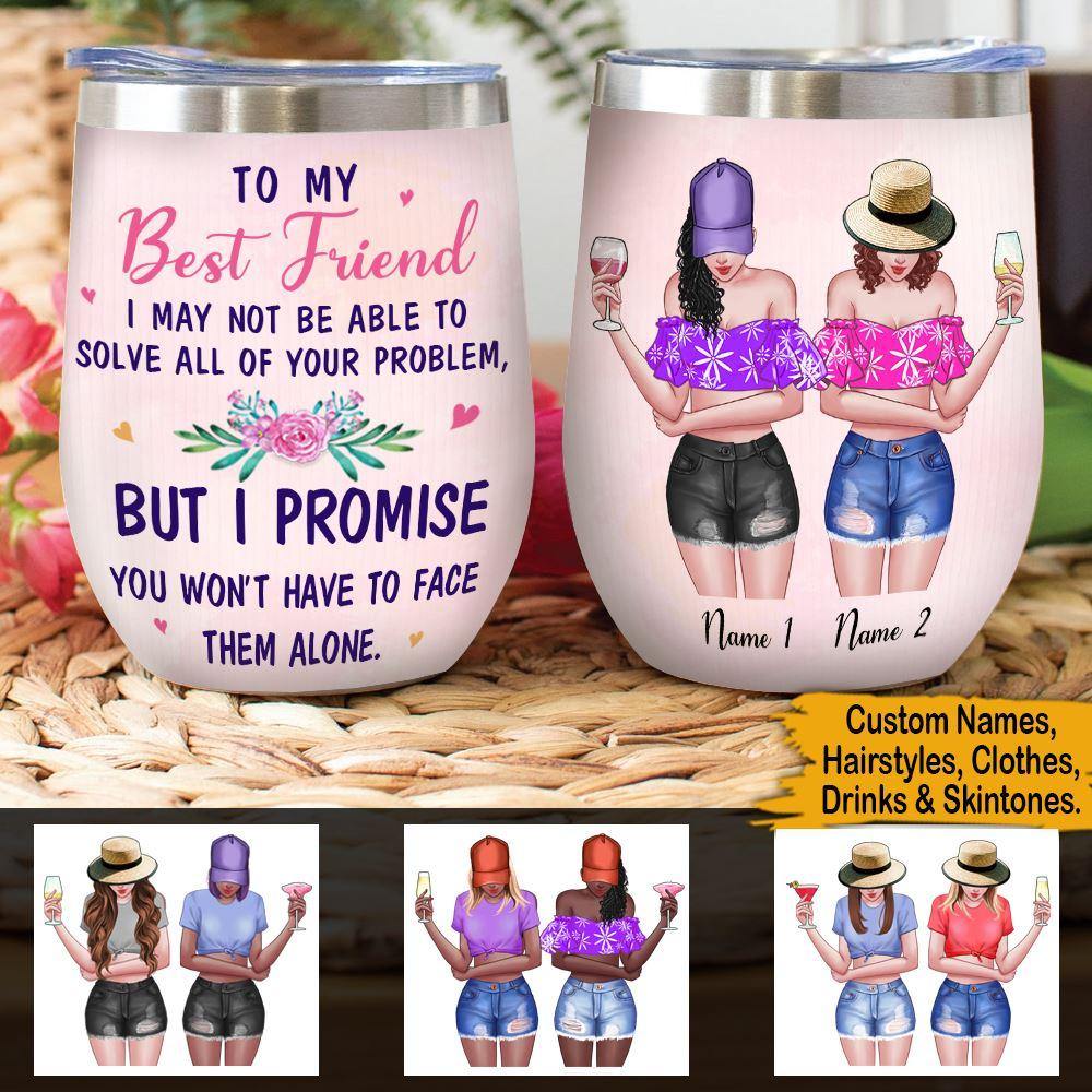 Bestie Sibling Custom Wine Mug I Promise You Won't Have To Face Alone Personalized Gift - PERSONAL84