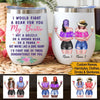 Bestie Sibling Custom Wine Mug I Would Fight A Bear For You My Friend Personalized Gift - PERSONAL84