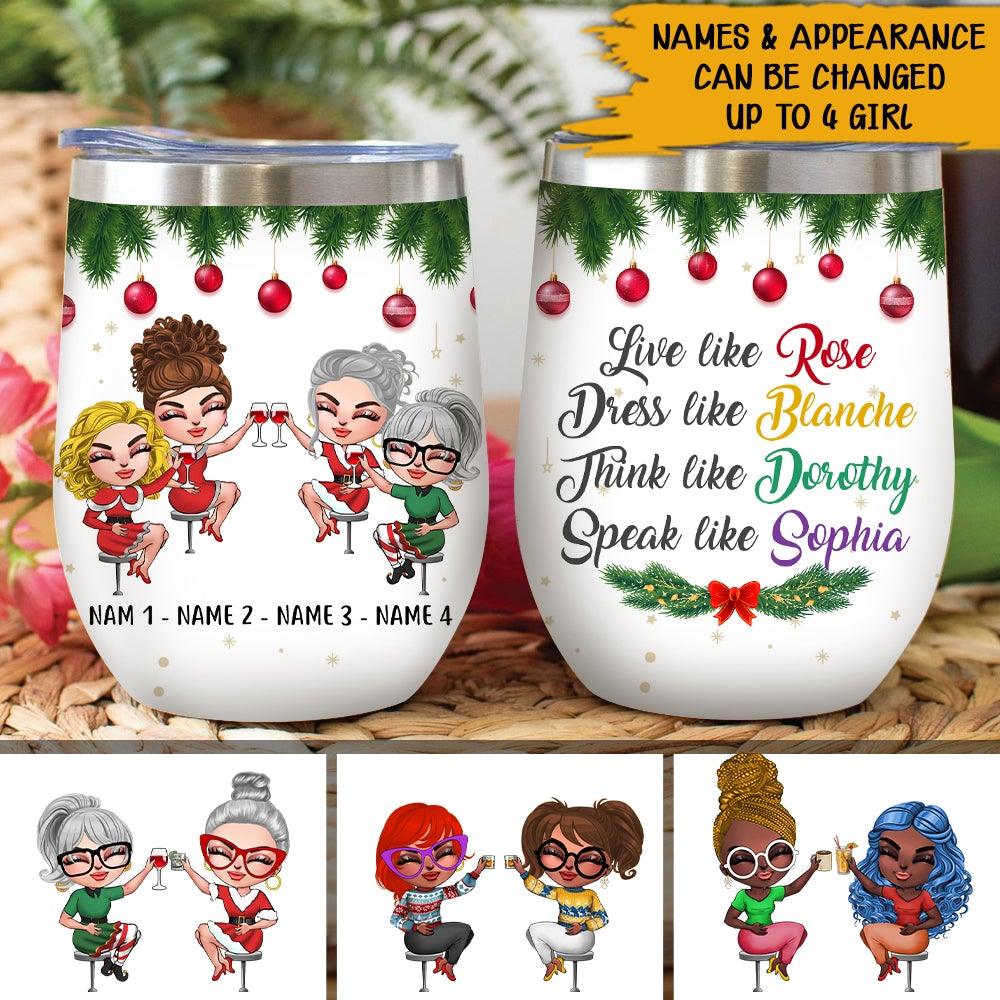 Bestie Sibling Custom Wine Tumbler Live Like Rose Dress Like Blanche Think Like Dorothy Speak Like Sophia Personalized Best Friend Gift - PERSONAL84