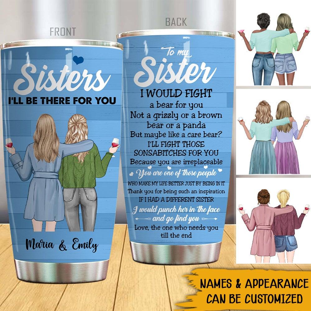 Bestie Sisiers Custom Tumbler To My Bestie You Are My Person I Would Fight A Bear For You Personalized Gift For Best Friends - PERSONAL84
