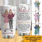 Bestie Sister Custom Tumbler I Know No Matter What Happens You'll Always Love Me Back Personalized Best Friend Gift - PERSONAL84