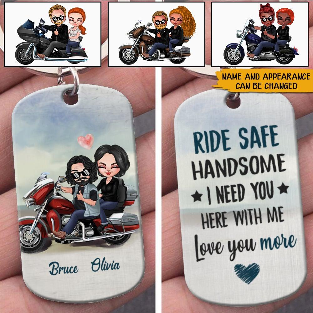 Biker Couple Custom Keychain Ride Safely I Need You Here With Me Personalized Motorcycle Gift For Him - PERSONAL84