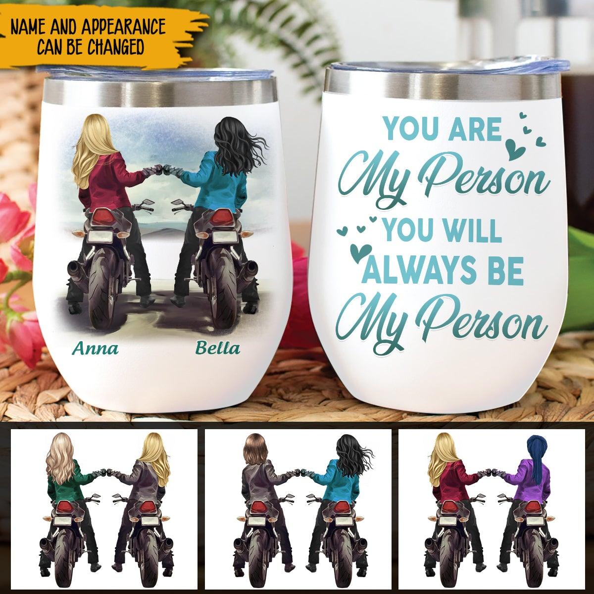 Biker Girls Best Friend Custom Wine Tumbler You Are My Person Personalized Gift - PERSONAL84