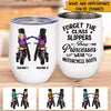 Biker Girls Custom Wine Tumbler Forget The Glass Slippers These Princesses Wear Motorcycle Boots - PERSONAL84