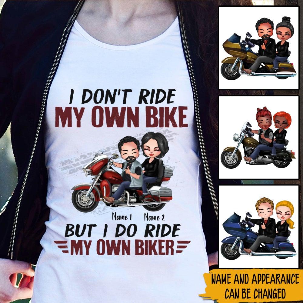 Biker Wife Custom Shirt I Don't Ride My Own Bike But I Ride My Own Biker Personalized Motorcycle Gift - PERSONAL84