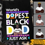 Black Dad Father's Day Custom T Shirt World's Dopest Black Dad Just Ask Personalized Gift - PERSONAL84