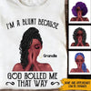 Black Girl Custom Shirt I&#39;m A Blunt Because God Rolled Me That Way Personalized Gift - PERSONAL84