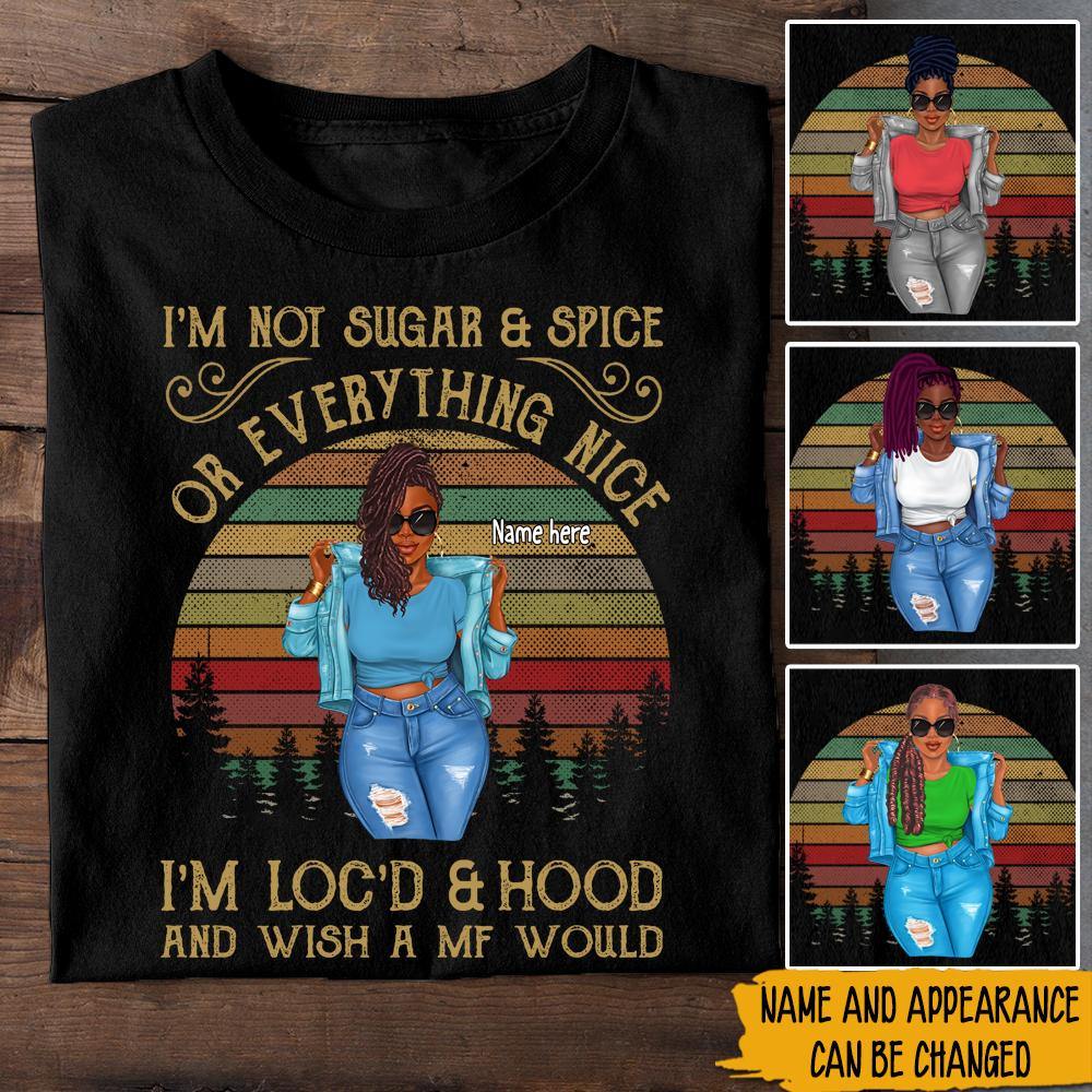 Black Girl Custom Shirt I'm Loc'd And Hood And Wish A MF Would Personalized Africa American Woman Gift - PERSONAL84