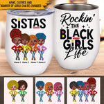 Black Girl Custom Wine Tumbler Rockin The Black Girls Life Personalized Gift - PERSONAL84