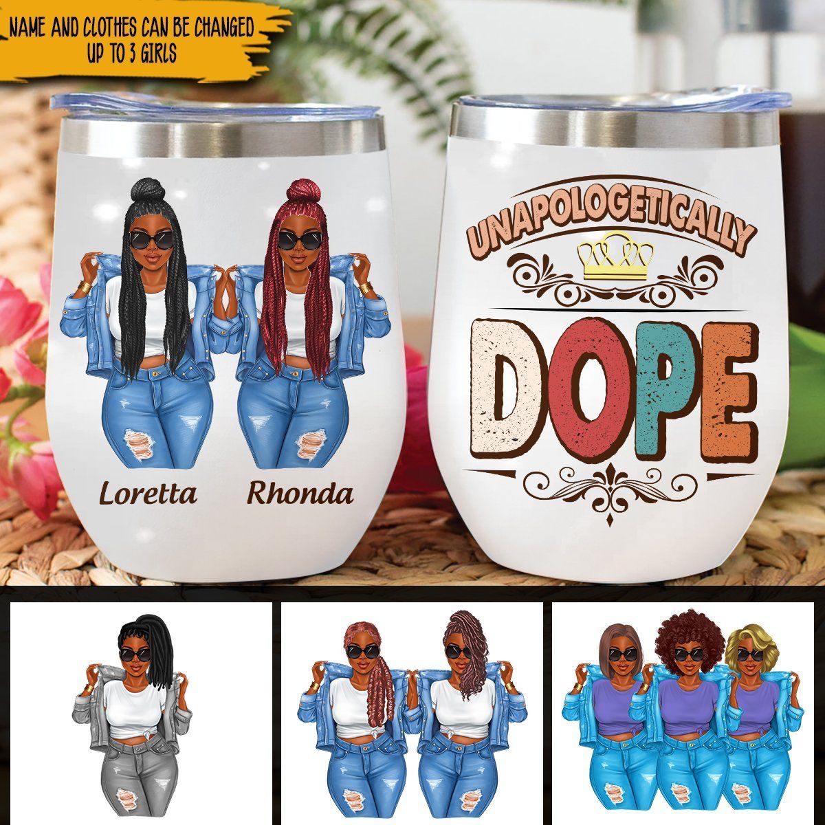 Black Girl Custom Wine Tumbler Unapologetical Dope Personalized Gift - PERSONAL84