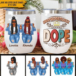 Black Girl Custom Wine Tumbler Unapologetical Dope Personalized Gift - PERSONAL84