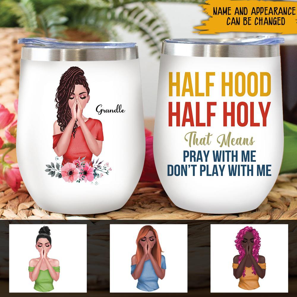 Black Girl Half Hood Half Holy Custom Wine Tumbler Gift For Christian - PERSONAL84