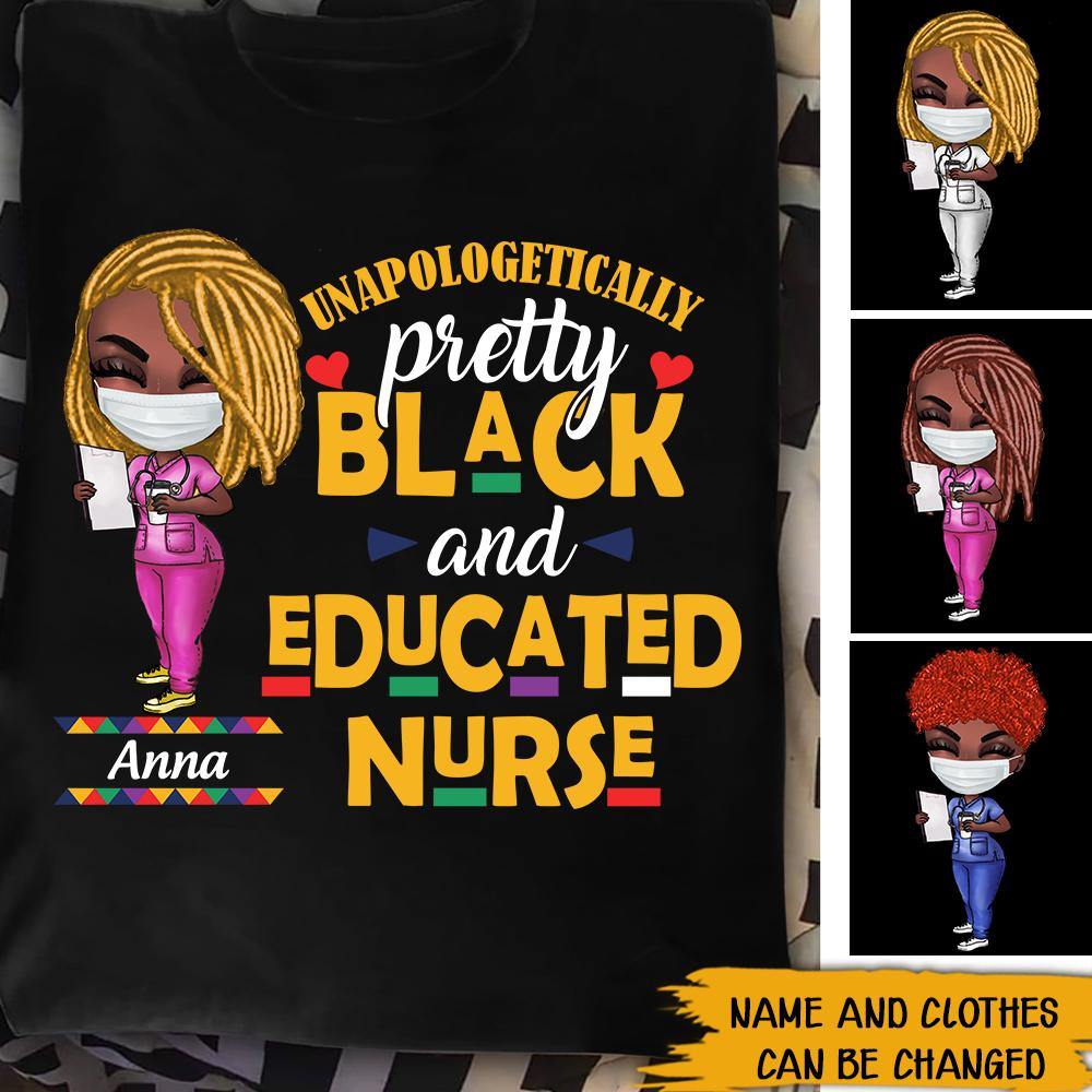 Black Nurse Custom Shirt Unapologetically Pretty Black And Educated Personalized Gift - PERSONAL84