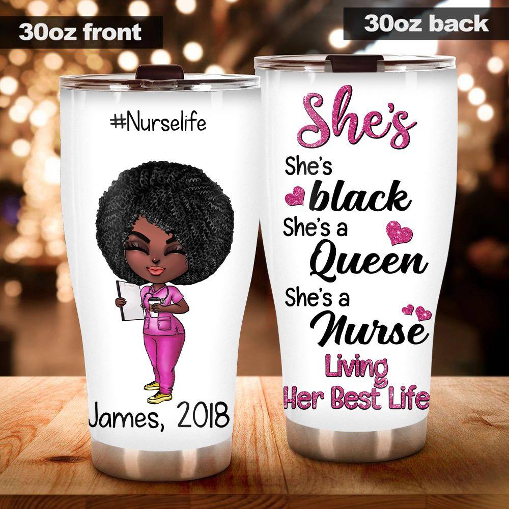 Black Nurse Custom Tumbler She's Black She's A Queen She's A Nurse Living Herbest Live Personalized Gift - PERSONAL84