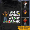 Black Woman Custom Shirt I Am My Ancestor&#39;s Wildest Dream Personalized Gift - PERSONAL84