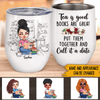 Book &amp; Wine Custom Wine Tumbler Wine Is Good Books Are Great Personalized Gift - PERSONAL84
