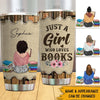 Book Custom Tumbler Just A Girl Who Loves Books Personalized Gift For Book Lovers - PERSONAL84
