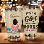 Book Custom Tumbler Just A Girl Who Loves Books Personalized Gift For Book Lovers - PERSONAL84