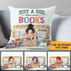 Book Lover Custom Pillow Just A Girl Who Loves Books Outside Personalized Gift - PERSONAL84