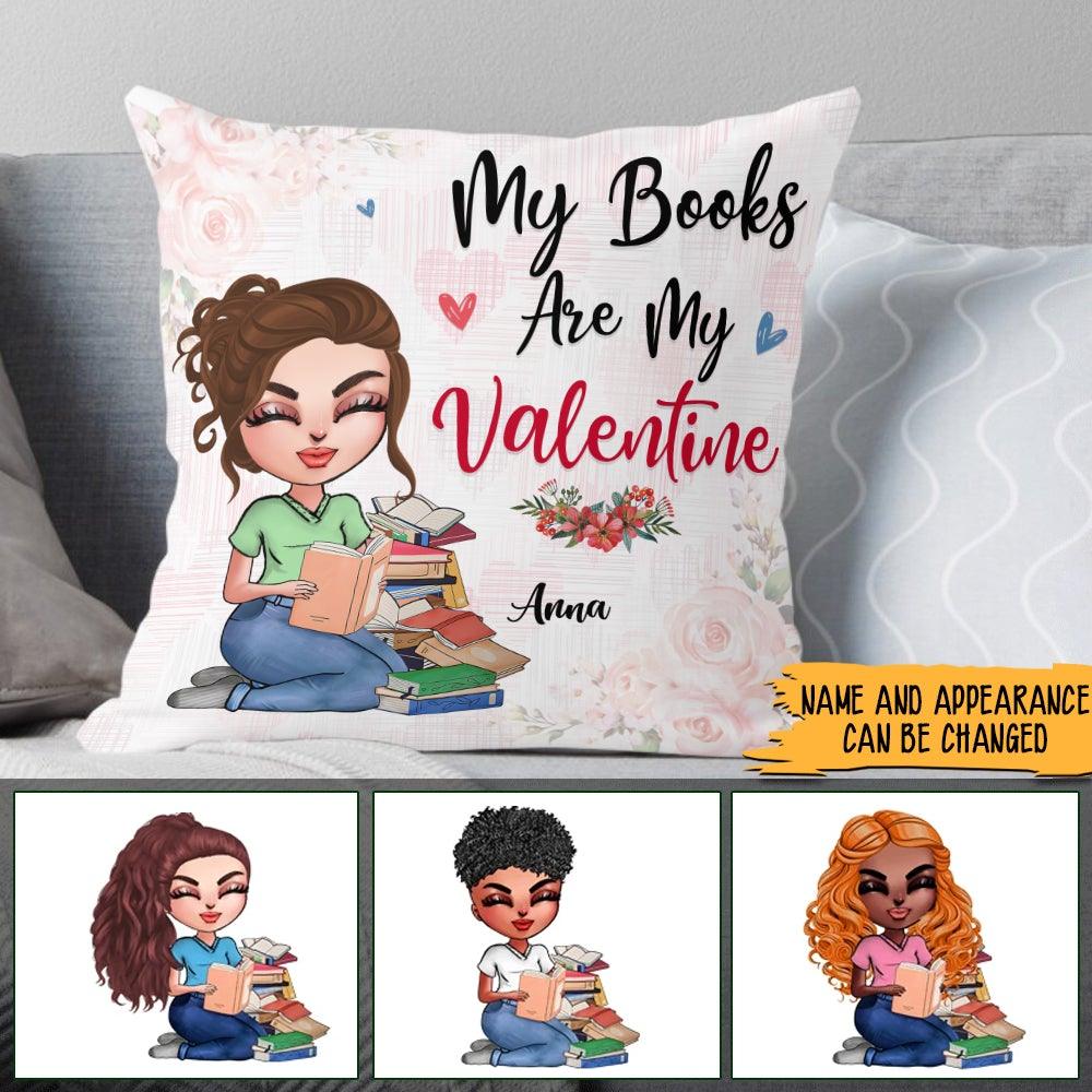 Book Lover Custom Pillow My Books Are My Valentine Personalized Gift - PERSONAL84