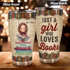 Book Lover Custom Tumbler A Girl Who Loves Books Lived Happily Ever After Personalized Gift For Book Lovers - PERSONAL84