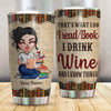 Book Lover Custom Tumbler I Read Books Drink And Know Things Personalized Gift Bookworm - PERSONAL84