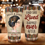 Book Lover Custom Tumbler Just A Girl Who Loves Book And She Lived Happily Ever After Personalized Bookworm Gift - PERSONAL84