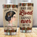 Book Lover Custom Tumbler Just A Girl Who Loves Book And She Lived Happily Ever After Personalized Bookworm Gift - PERSONAL84