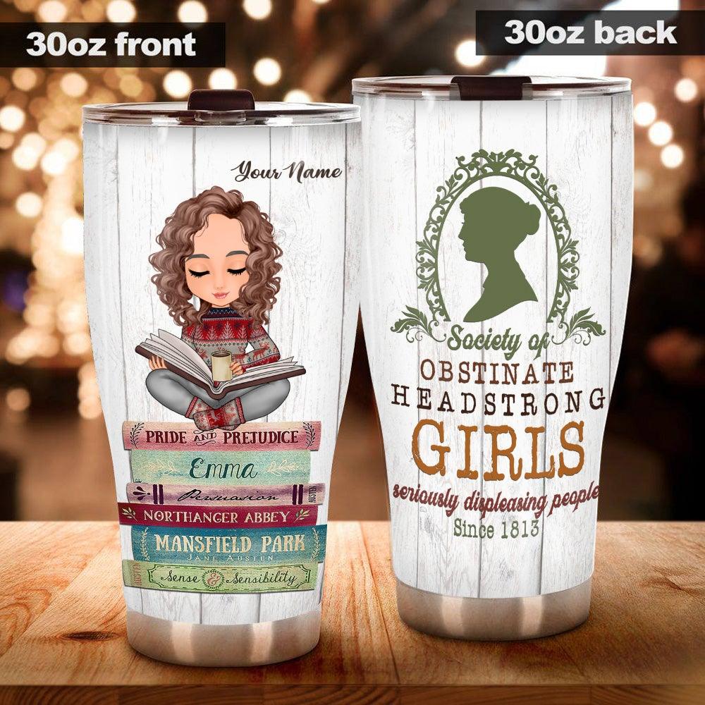 Book Lover Custom Tumbler Society Of Obstinate Headstrong Girl Personalized Gift For Book Lovers - PERSONAL84