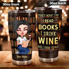 Book Lover Custom Tumbler That&#39;s What I Do I Read I Drink And Know Things Personalized Gift - PERSONAL84