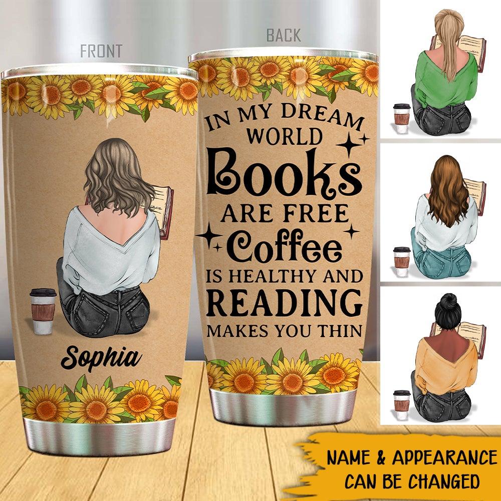 Book Lovers Custom Wine Tumbler In My Dream World Books Are Free Personalized Gift - PERSONAL84