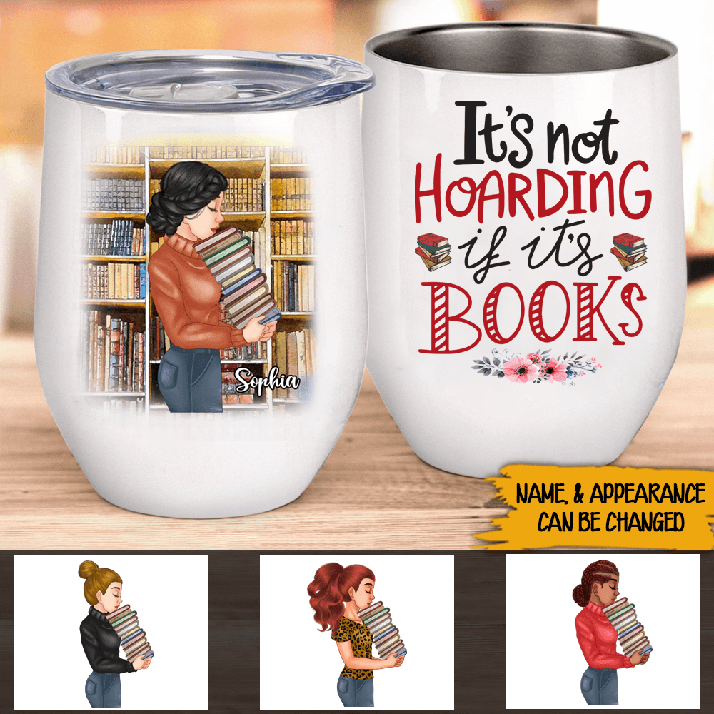 Book Lovers Custom Wine Tumbler It's Not Hoarding Personalized Gift - PERSONAL84