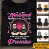 Breast Cancer Awareness Custom T Shirt My Husband Promised To Love Me In Sickness And In Health Personalized Gift - PERSONAL84