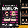Breast Cancer Awareness Custom T Shirt You Can&#39;t Scare Me I&#39;m Married To A Breast Cancer Warrior Personalized Gift - PERSONAL84