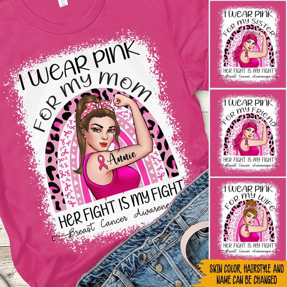 Breast Cancer Awareness Month Custom Shirt I Wear Pink Her Fight Is My Fight Personalized Gift - PERSONAL84