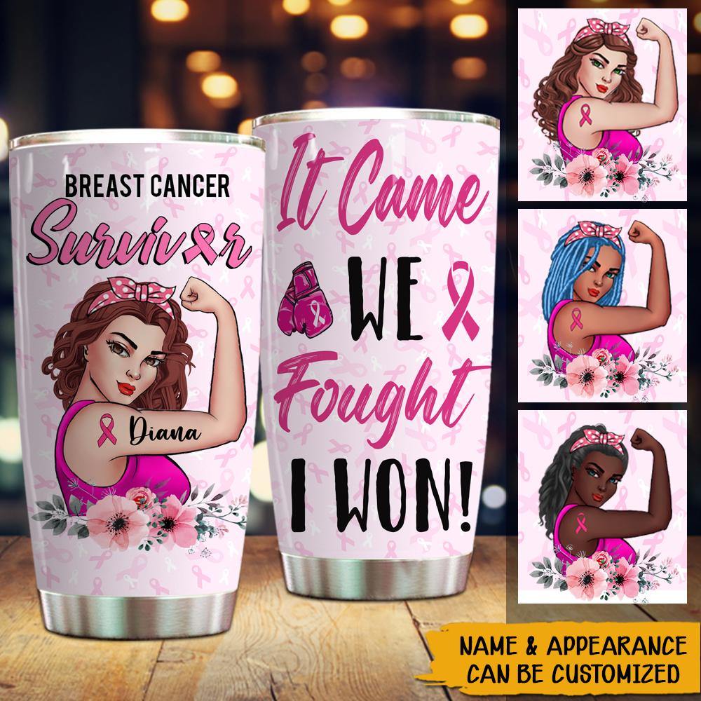 Breast Cancer Awareness Month Custom Tumbler Survivor It Came We Fought I Won Personalized Gif - PERSONAL84