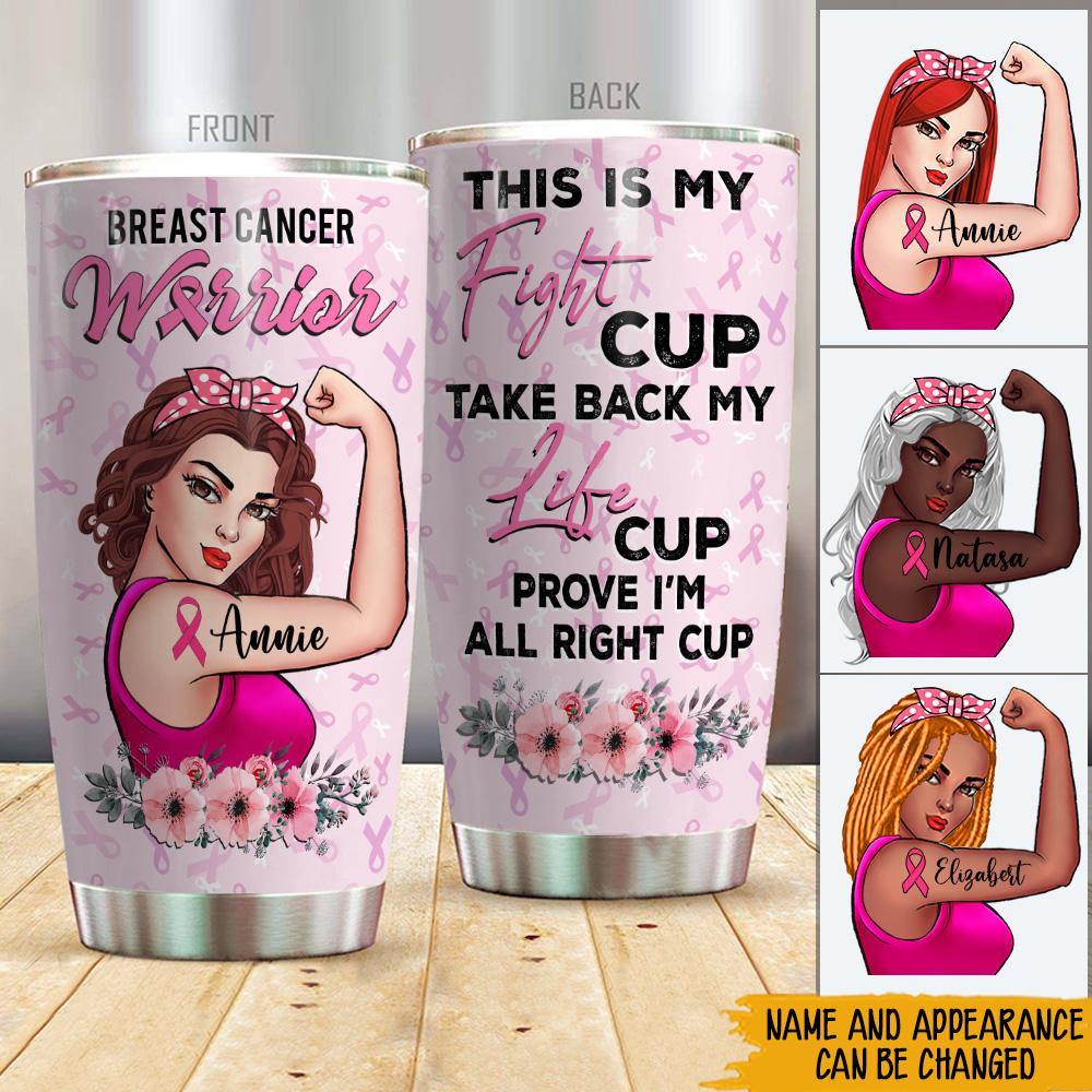 Breast Cancer Awareness Month Custom Tumbler This Is My Fight Cup Prove I'm Alright Cup Personalized Gift - PERSONAL84