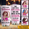 Breast Cancer Awareness Month Custom Tumbler Warrior Unbreakable We Don&#39;t Know How Strong We Are Until Being Strong Is The Only Choice Personalized Gift - PERSONAL84