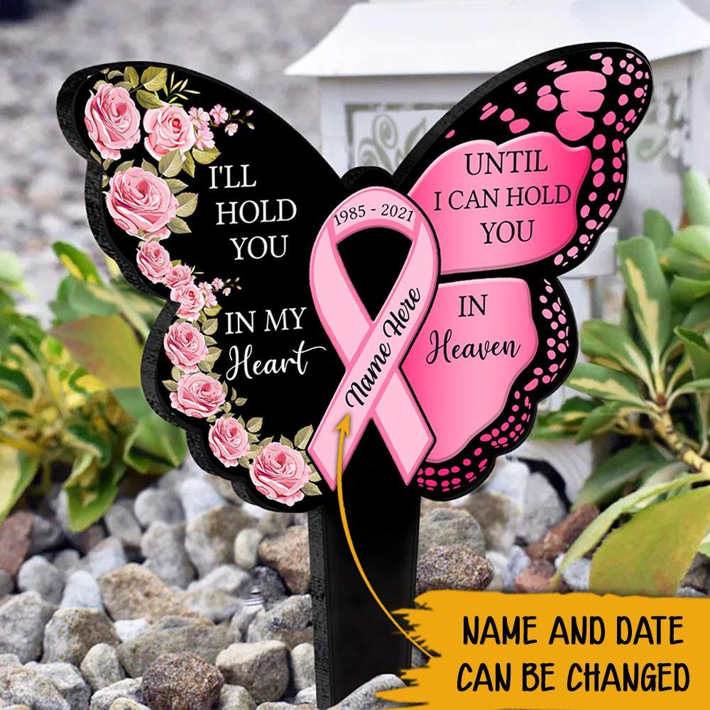 Breast Cancer Custom Acrylic Plaque Stake I'll Hold You In My Heart Personalized Memorial Gift - PERSONAL84