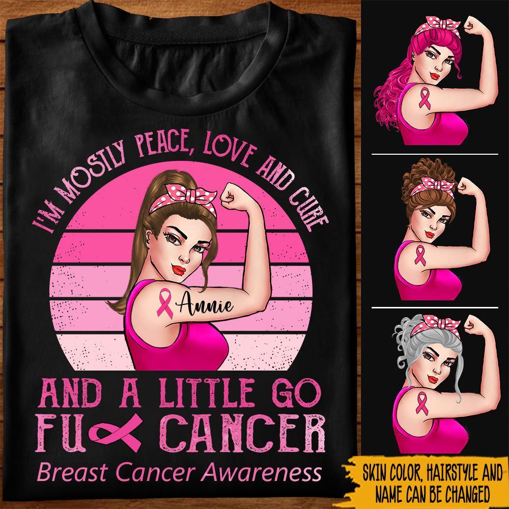 Breast Cancer Custom Shirt Peace Love Cure And A Little Go Fuck Cancer Personalized Gift - PERSONAL84