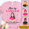 Breast Cancer Custom T Shirt Nice Try Cancer I&#39;m Still Here Personalized Gift Pink Ribbon - PERSONAL84