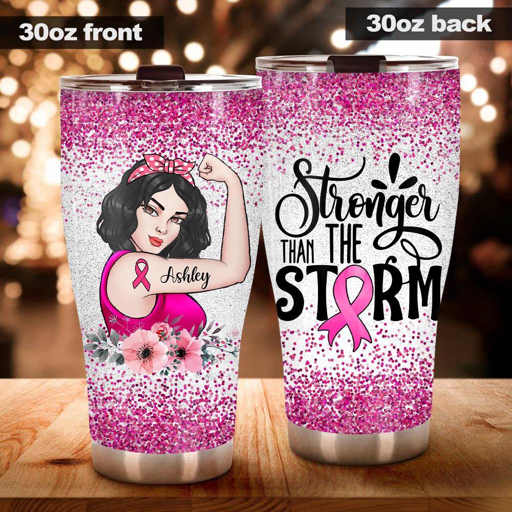 Breast Cancer Custom Tumbler Stronger Than The Storm Personalized Gift - PERSONAL84