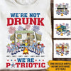 Camping 4th Of July Custom T Shirt I&#39;m Not Drunk I&#39;m Patriotic Personalized Gift - PERSONAL84