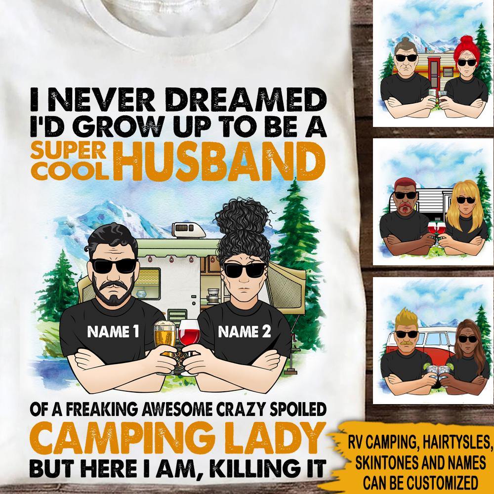 Camping Couple Custom T Shirt I Never Dreamed I'd Grow Up To Be A Super Cool Husband Personalized Gift - PERSONAL84