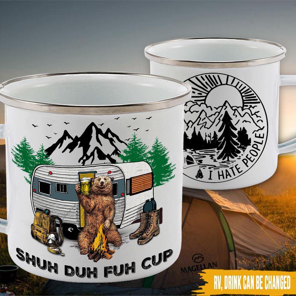 Camping Custom Enameled Mug Shuh Duh Fuh Cup I Hate People Personalized Gift - PERSONAL84