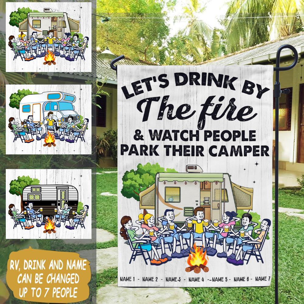 Camping Custom Garden Flag Let's Drink By The Fire And Watch People Park Their Camper Personalized Gift - PERSONAL84