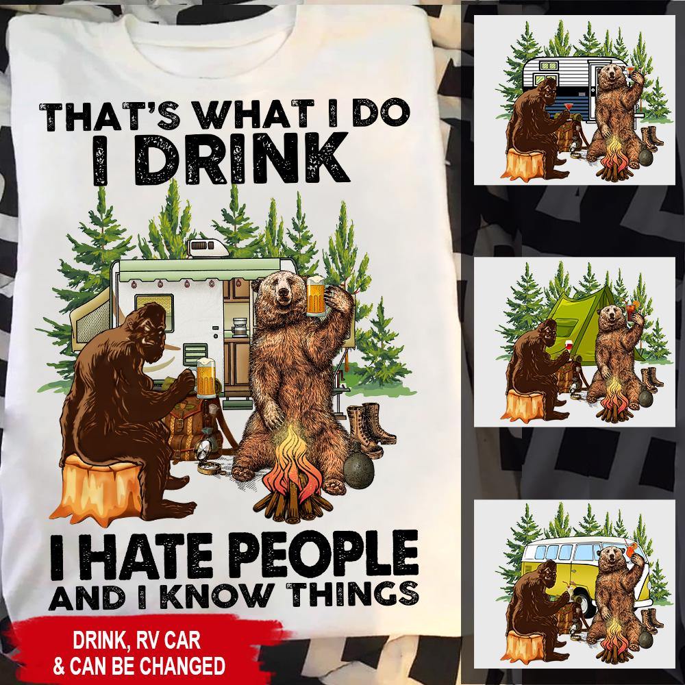 Camping Custom Shirt I Drink I Hate People And I Know Things Personalized Gift For - PERSONAL84