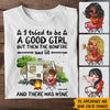 Camping Custom Shirt I Tried To Be A Good Girl But The Bonfire Was Lit And There Was Wine Personalized Gift - PERSONAL84