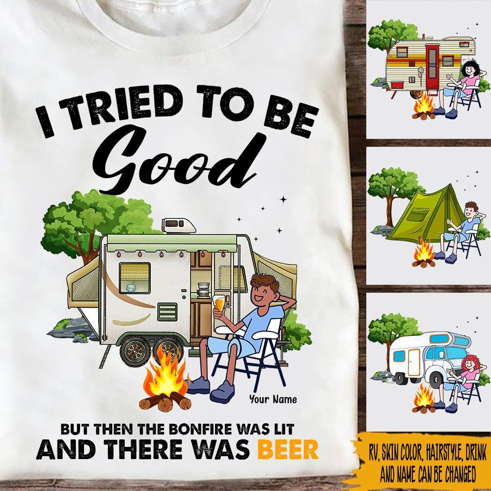 Camping Custom T Shirt I Tried To Be Good But Then The Bonfire Was Lit And There Was Beer Personalized Gift - PERSONAL84