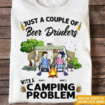 Camping Custom T Shirt Just A Couple Of Beer Drinkers With Camping Problems Personalized Gift - PERSONAL84